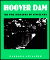 Hoover Dam: The Photographs of Ben Glaha