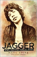 Jagger: Rebel, Rock Star, Rambler, Rogue