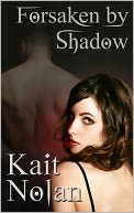 Forsaken By Shadow (A Paranormal Romance of the Mirus) by Kait Nolan: NOOK Book Cover