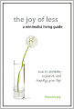 The Joy of Less, A Minimalist Living Guide: How to Declutter, Organize, and Simplify Your Life