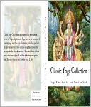 Classic Yoga Collection: A Collection on Developing your Spiritual Consciousness