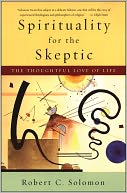Spirituality for Skeptics : The Thoughtful Love of life