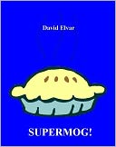 SUPERMOG! (Snippets) by David Elvar: NOOK Book Cover