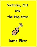 Victoria, Cat and the Pop Star (Snippets) by David Elvar: NOOK Book Cover