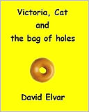 Victoria, Cat and the bag of holes (Snippets) by David Elvar: NOOK Book Cover