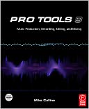 Pro Tools 9: Music Production, Recording, Editing, and Mixing