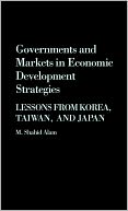 Governments And Markets In Economic Development Strategies