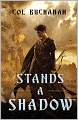 Stands a Shadow