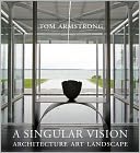 A Singular Vision: Architecture Art Landscape