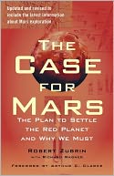 The Case for Mars: The Plan to Settle the Red Planet and Why We Must