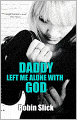 Daddy Left Me Alone With God