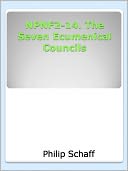 NPNF2-14. The Seven Ecumenical Councils