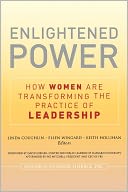Enlightened Power: How Women are Transforming the Practice of Leadership
