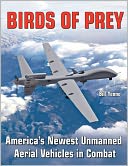 Birds of Prey: Predators, Reapers and America's Newest UAVs in Combat