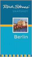 Rick Steves' Snapshot Berlin by Rick Steves: Book Cover