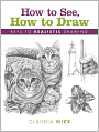 How to See, How to Draw: Keys to Realistic Drawing