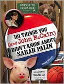 101 Things You - and John McCain - Didn't Know about Sarah Palin