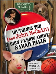 101 Things You - and John McCain - Didn't Know about Sarah Palin