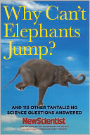 Why Can't Elephants Jump?: And 113 Other Tantalizing Science Questions Answered