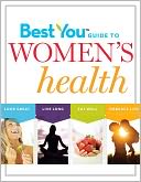 The Best You Guide to Women's Health: Eat Well, Look Great, Embrace Life, Live Longer