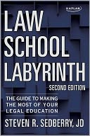 Law School Labyrinth: The Guide to Making the Most of Your Legal Education