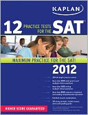 Kaplan 12 Practice Tests for the SAT 2012