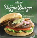 Morningstar Farms The Veggie Burger Cookbook: Easy, Creative Recipes for a Healthy Lifestyle