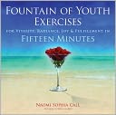 Fountain of Youth Exercises: For Vitality, Radiance, Joy & Fulfillment in Fifteen Minutes