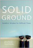 Solid Ground: Buddhist Wisdom for Difficult Times