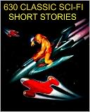 download Sci-Fi Short Stories : The Definitive Sci-Fi Collection 630 Stories for the nook (includes Sci-Fi by Kurt Vonnegut, Phillip K. Dick, Harry Harrison, Jack London, Murray Leinster, Rudyard Kipling, H. Beam Piper, Voltaire, Poul Anderson 9500 pages of Sci-Fi) book