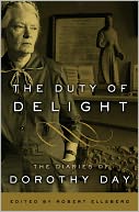 The Duty of Delight: The Diaries of Dorothy Day