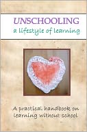 Unschooling: A Lifestyle of Learning