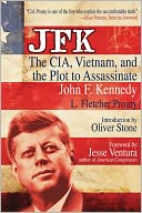 JFK: The CIA, Vietnam, and the Plot to Assassinate John F. Kennedy