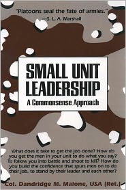 Small Unit Leadership: A Commonsense Approach