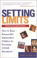 Setting Limits, Revised & Expanded 2nd Edition: How to Raise Responsible, Independent Children by Providing CLEAR Boundaries