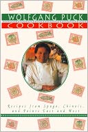Wolfgang Puck Cookbook: Recipes from Spago, Chinois and Points East and West