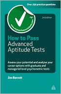 How to Pass Advanced Aptitude Tests: Assess Your Potential and Analyse Your Career Opti