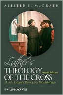 Luther's Theology of the Cross: Martin Luther's Theological Breakthrough