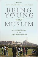 Being Young and Muslim: New Cultural Politics in the Global South and North