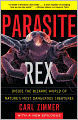 Parasite Rex: Inside the Bizarre World of Nature's Most Dangerous Creatures