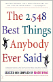 The 2,548 Best Things Anybody Ever Said