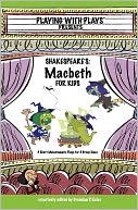 Shakespeare's Macbeth for Kids: 3 Short Melodramatic Plays for 3 Group Sizes