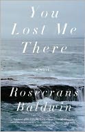 You Lost Me There by Rosecrans Baldwin: Book Cover