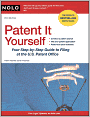 Patent It Yourself: Your Step-by-Step Guide to Filing at the U.S. Patent Office