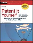 Patent It Yourself: Your Step-by-Step Guide to Filing at the U.S. Patent Office