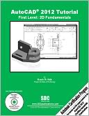 AutoCAD 2012 Tutorial - First Level: 2D Fundamentals