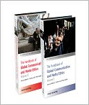 The Handbook of Global Communication and Media Ethics