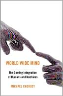 download World Wide Mind : The Coming Integration of Humanity, Machines, and the Internet book