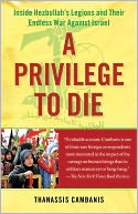 A Privilege to Die: Inside Hezbollah's Legions and Their Endless War Against Israel