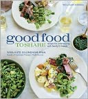 Good Food to Share: Recipes for Entertaining with Family and Friends